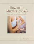 How to Be Mindful in 7 Days - Workbook